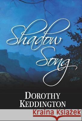 Shadow Song Dorothy Keddington 9781732123373 Woodbine Publishing