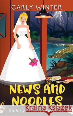 News and Noodles: A small town cozy mystery (Large Print) Carly Winter 9781732123663 Carly Fall. LLC / Westward Publishing