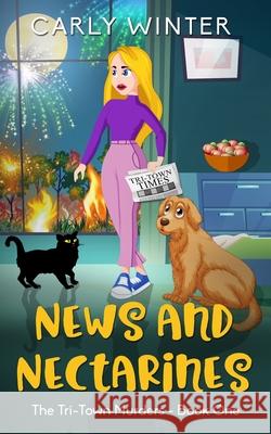 News and Nectarines: A humorous small town cozy mystery (LARGE PRINT) Winter, Carly 9781732123687 Carly Fall. LLC / Westward Publishing