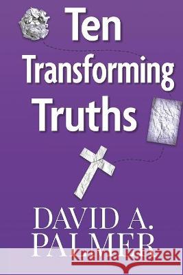 Ten Transforming Truths Adam Alderson Sarah Brosvic David a. Palmer 9781732124585