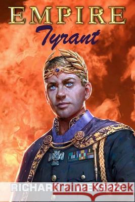 Empire: Tyrant Richard F. Weyand 9781732128064 Weyand Associates, Inc.