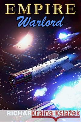 Empire: Warlord Richard F. Weyand 9781732128095 Weyand Associates, Inc.