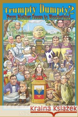 Trumpty Dumpty 2: From Mother Goose to Wonderland... Michael S. Luzzi 9781732128316 Boggs Hill Boys Press