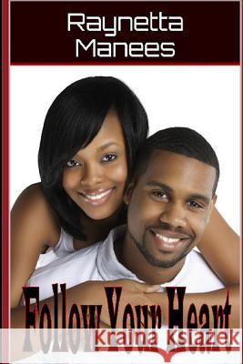 Follow Your Heart Raynetta Manees 9781732134201 Raynetta Manees