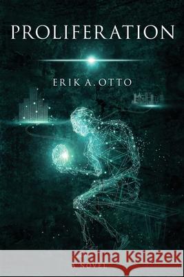 Proliferation Erik A. Otto 9781732136151 Sagis Press