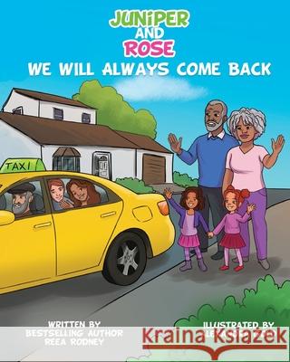 Juniper and Rose: We Will Always Come Back Alexandra Gold Reea Rodney 9781732136236 Dara Publishing LLC