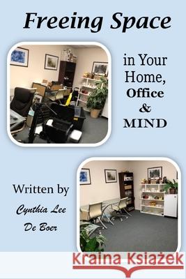 Freeing Space in Your home, Office & Mind Toni Briegel Cynthia Lee d 9781732138469 R. R. Bowker