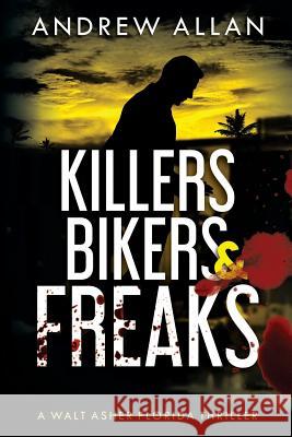 Killers, Bikers & Freaks Andrew Allan 9781732138506 Sunshinola Brand Motion Pictures, Inc.