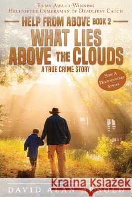 What Lies Above the Clouds David Alan Arnold 9781732138735