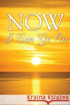 Now I Can Go On G, Patricia Marie 9781732139503 Key to the Gate LLC