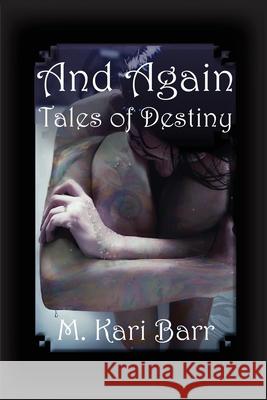 And Again: Tales of Destiny M. Kari Barr 9781732140141 Heartstringpublishing