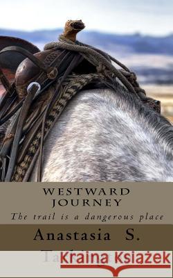 Westward Journey: The trail is a dangerous place Tarkington, Anastasia S. 9781732145603 Anastasia S. Tarkington