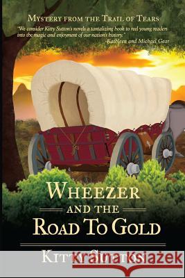 Wheezer and the Road to Gold: Book Five Sutton, Kitty 9781732149687 Little Buffalo Arts Publishing