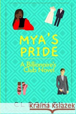 Mya's Pride: A Billionaire's Club Novel C. L. Donley 9781732150416 R. R. Bowker