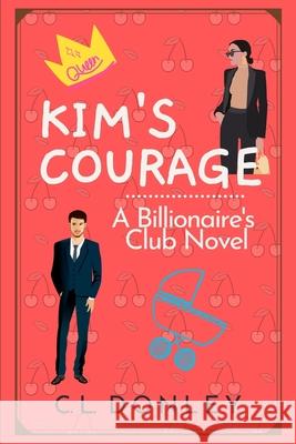 Kim's Courage: A Billionaire's Club Novel C. L. Donley 9781732150423 R. R. Bowker