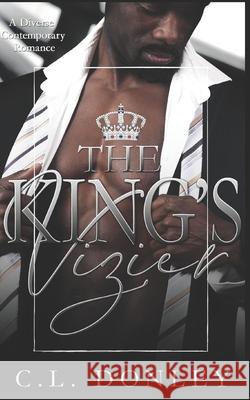 The King's Vizier: A Diverse Contemporary Romance C L Donley 9781732150447 R. R. Bowker