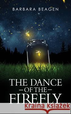 The Dance of the Firefly Barbara Beagen 9781732154308 Seaglass Publishing