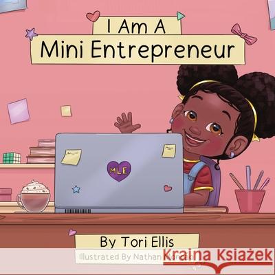 I Am A Mini Entrepreneur Tori Ellis Nathan Moncao 9781732156425