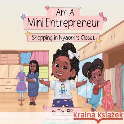 I Am A Mini Entrepreneur: Shopping in Nyaomi's Closet Tori Ellis 9781732156470