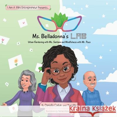 Ms. Belladonna's Lab: Urban Gardening with Ms. Santana and Mindfulness with Mr. Paco Danielle Corbin Tori Ellis 9781732156494 Tori Ellis