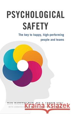 Psychological Safety: The key to happy, high-performing people and teams Dan Radecki Leonie Hull 9781732159501 Academy of Brain-Based Leadership
