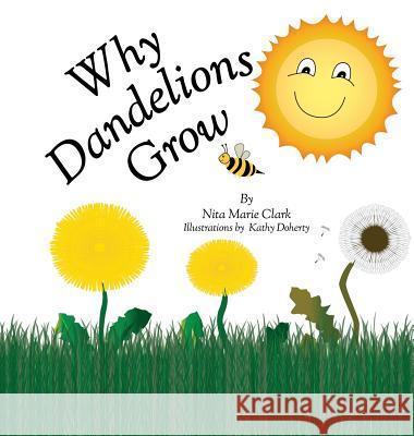 Why Dandelions Grow Nita Marie Clark Kathy N. Doherty 9781732159679 Neat Read Publishing, LLC