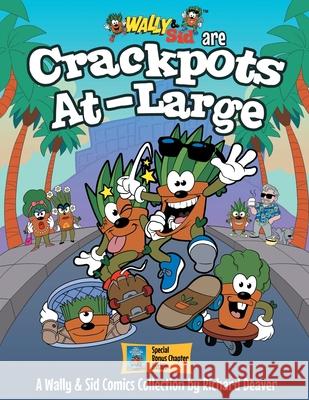 Wally & Sid are Crackpots At-Large: A Wally & Sid Comics Collection by Richard Deaver Richard Deaver Tatsu McKay Dora Marie Vernon 9781732162174