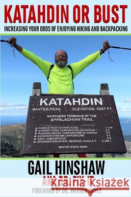 Katahdin or Bust: Increasing Your Odds of Enjoying Hiking and Backpacking Gail L. Hinshaw Warren Doyle Jim Hawkins 9781732164307 Hinshaw and Associates, Inc