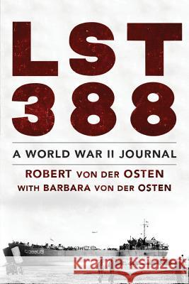 LST 388: A World War II Journal Robert William Vo Barbara vo 9781732166400 Tdss Publishing