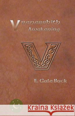 Vrenessbith: Awakening E. Gale Buck 9781732168107 Speurach Press