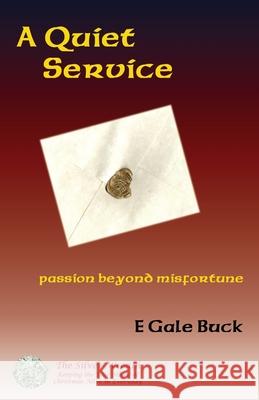 A Quiet Service: passion beyond misfortune Buck, E. Gale 9781732168176 Silver Wreath