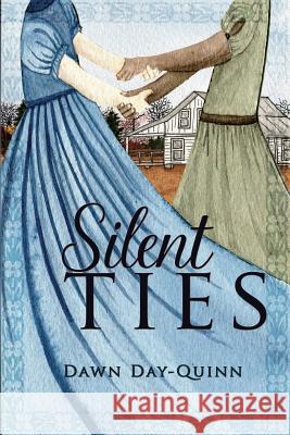 Silent Ties Dawn Day-Quinn 9781732170902 President, Karr Valley Publishing, LLC