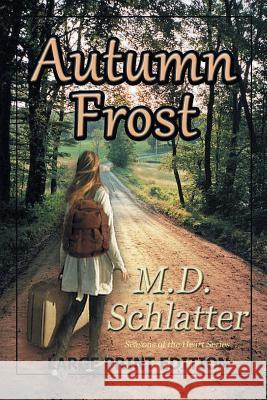 Autumn Frost: Large Print Edition M. D. Schlatter 9781732171183 Dot's Micro-Publishing House
