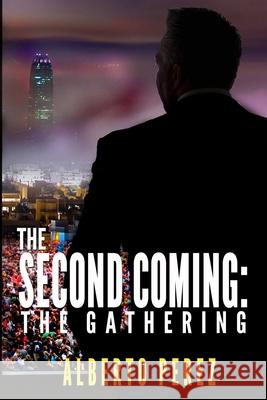 The Second Coming: The Gathering Alberto Perez 9781732171831