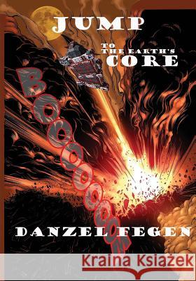 Jump To The Earths Core Danzel Fegen 9781732181137