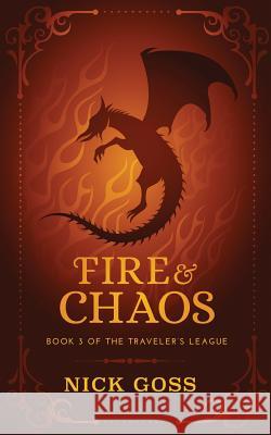 Fire and Chaos: Book 3 of the Traveler's League Hampton Lamoureux Tara Faul Sue Soares 9781732181564 Nicholas Goss