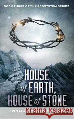 House of Earth, House of Stone Joshua David Bellin 9781732185968