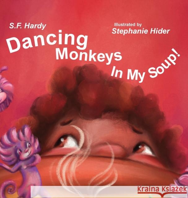 Dancing Monkeys in My Soup S. F. Hardy 9781732186149 Shenomenal Ink