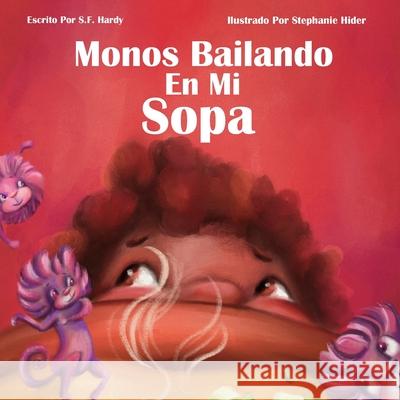 Monos Bailando en Mi Sopa Stephanie Hider S. F. Hardy 9781732186163