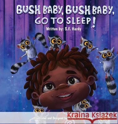 Bush Baby, Bush Baby, Go To Sleep! S. F. Hardy Fx and Color Studio 9781732186187 Shenomenal Ink