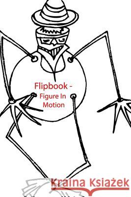 Flipbook - Figure in Motion Matthew L. Myers 9781732187733 Infrastructure Upgrade, Inc.