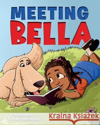 Meeting Bella: The Golden Retriever Karlene J. Froling Fx And Color Studio - Faith del Rey 9781732189591 Kay's Heart, LLC