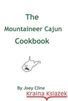 The Mountaineer Cajun Cookbook Joey Cline 9781732190023