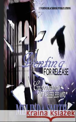 Venting For Release: Expressions of a Sleepless Mind Smith, Melinda 9781732191006