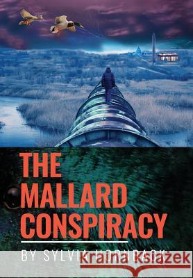 The Mallard Conspiracy Sylvia Hornback 9781732191693 Briggs & Schuster