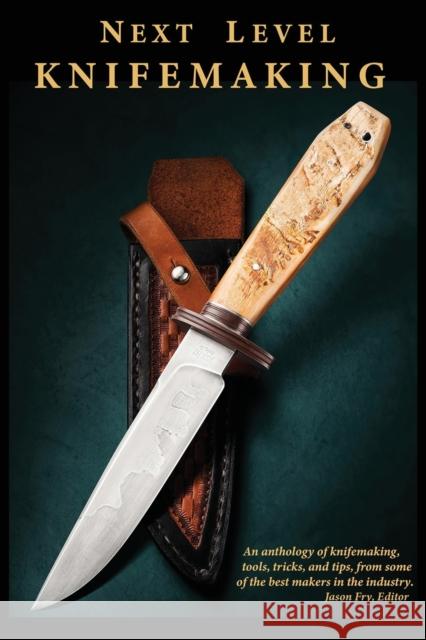 Next Level Knifemaking Stephen Fry Salem Straub Tracy Mickley 9781732193048 Redd Ink Press