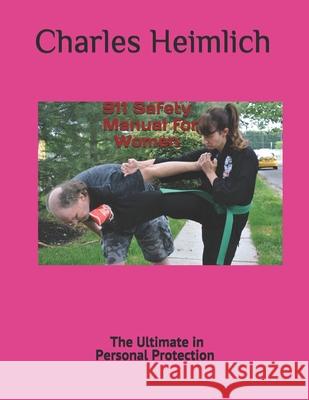 911Safety Manuel for Women: Personal Protection Charles Heimlich Charles Heimlich 9781732197909