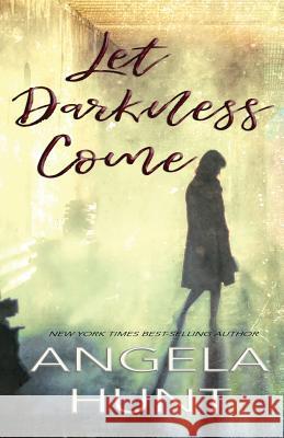 Let Darkness Come Angela Hunt 9781732199088 Hunthaven Press