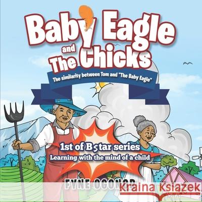 Baby Eagle and the Chicks: The Similarity Between Tom and The Baby Eagle Fyne C. Ogonor 9781732199552 R. R. Bowker