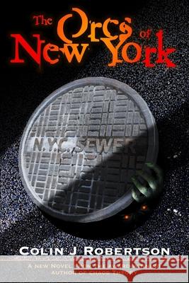 The Orcs of New York Colin J Robertson 9781732201064